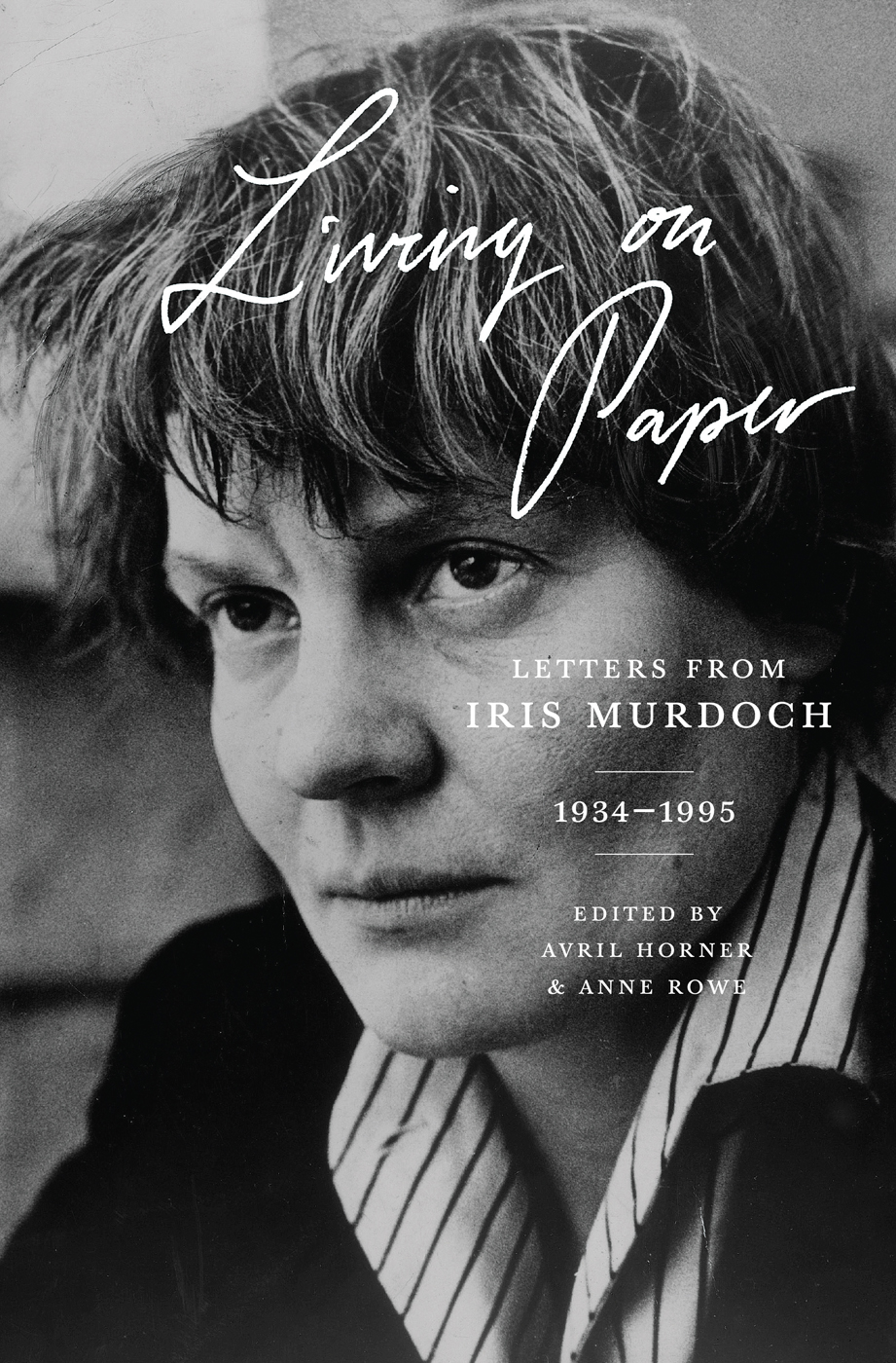 LIVING ON PAPER LIVING ON PAPER LETTERS FROM IRIS MURDOCH 19341995 IRIS - photo 1