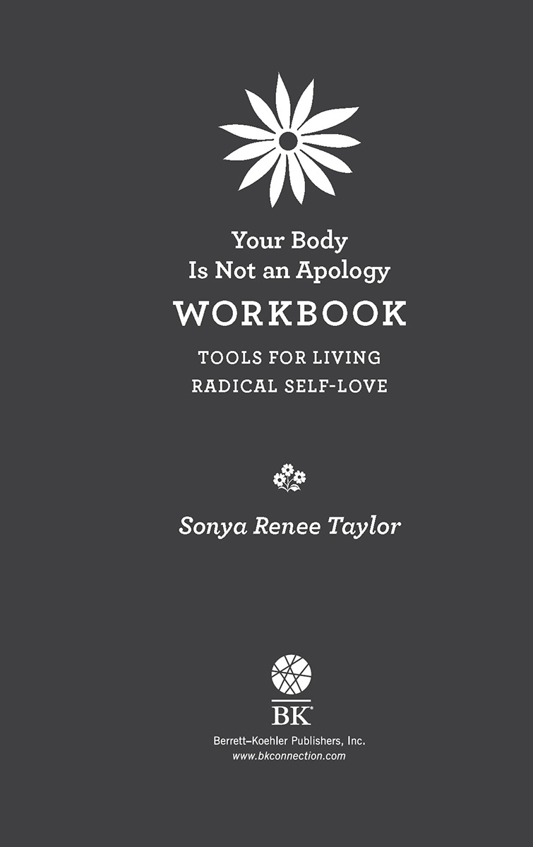 Your Body Is Not an Apology Workbook Copyright 2021 by Sonya Renee Taylor - photo 2