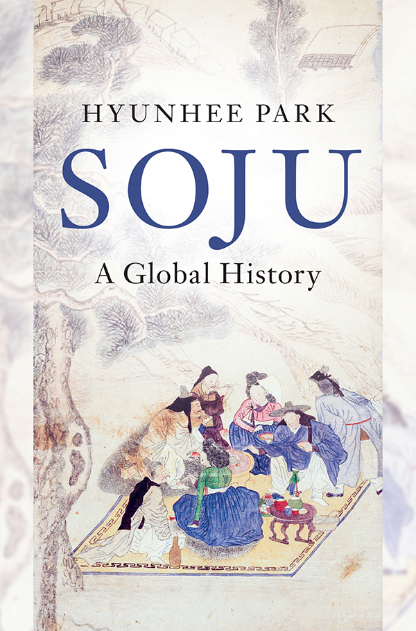 Contents Soju Hyunhee Park offers the first global historical study of soju - photo 1