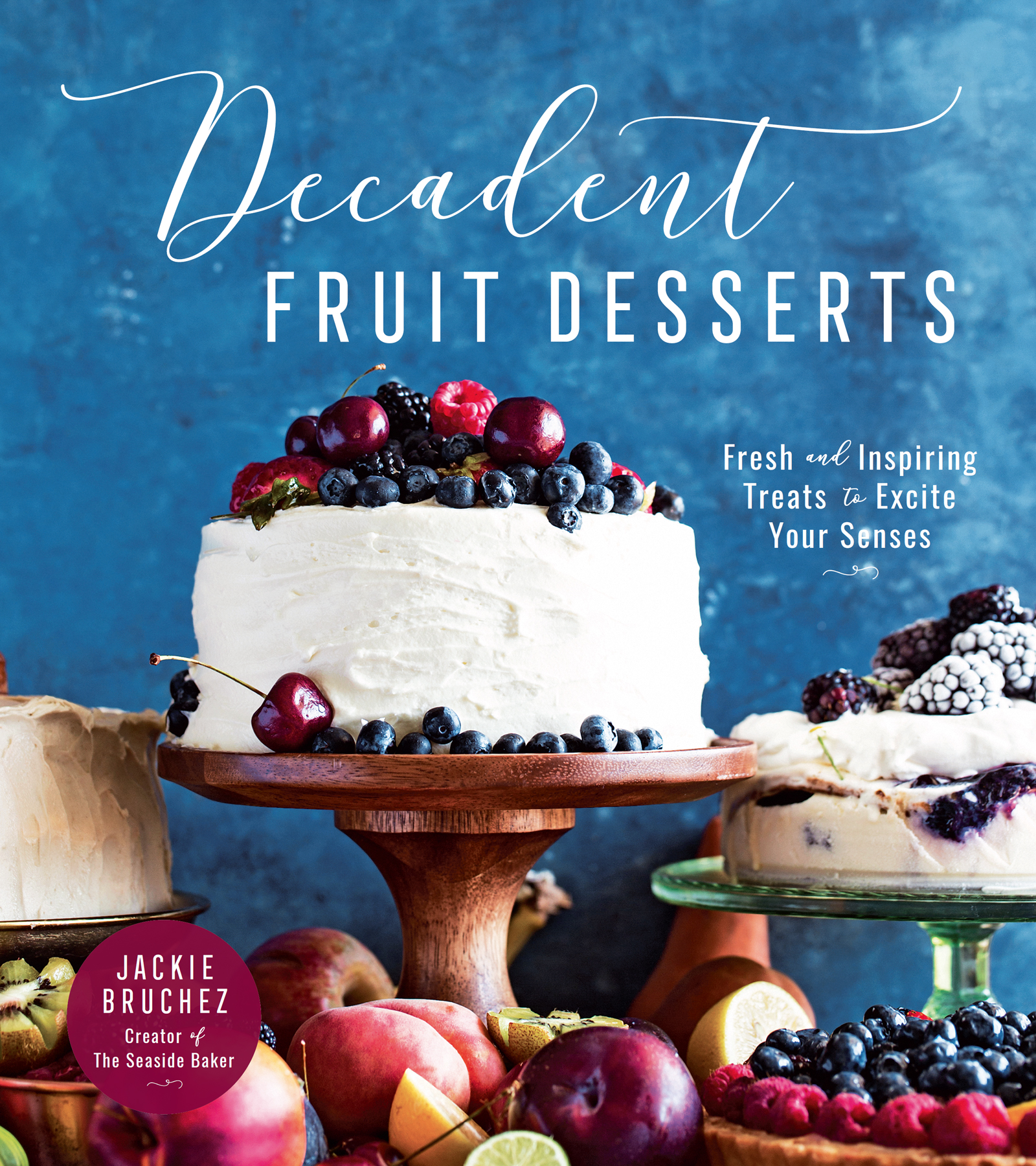 Decadent FRUIT DESSERTS FRESH and INSPIRING TREATS to EXCITE YOUR - photo 1