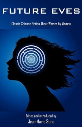 Jean Marie Stine - FUTURE EVES: Classic Science Fiction About Women By Women