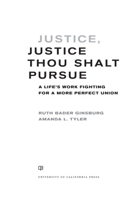 Ruth Bader Ginsburg - Justice, Justice Thou Shalt Pursue: A Lifes Work Fighting for a More Perfect Union