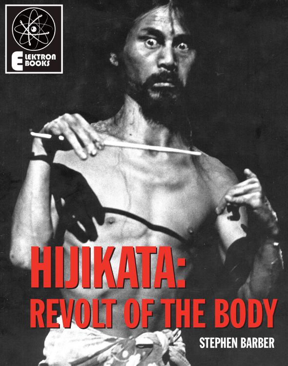 credits HIJIKATA REVOLT OF THE BODY BY STEPHEN BARBER AN EBOOK ISBN - photo 1