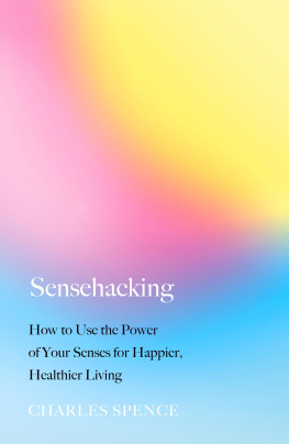 Charles Spence Sensehacking: How to Use the Power of Your Senses for Happier, Healthier Living