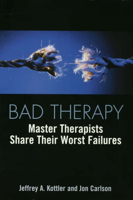 Jeffrey A. Kottler - Bad Therapy: Master Therapists Share Their Worst Failures