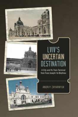 Andriy Zayarnyuk Lviv’s Uncertain Destination