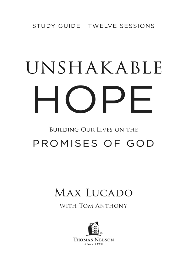 Unshakable Hope Study Guide 2018 by Max Lucado All rights reserved No portion - photo 2