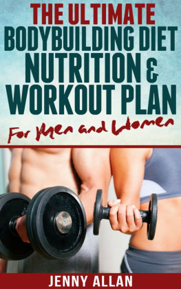 Allan - The Ultimate Bodybuilding Diet, Nutrition and Workout Plan for Men and Women