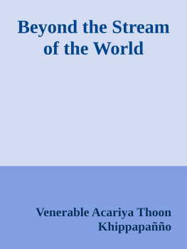 Venerable Acariya Thoon Khippapañño Beyond the Stream of the World