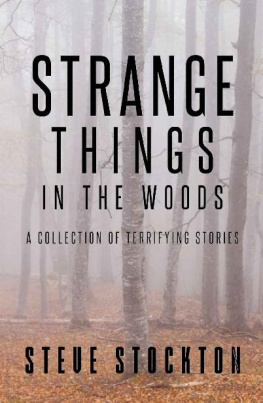 Steve Stockton Strange Things In The Woods: A Collection of Terrifying Tales