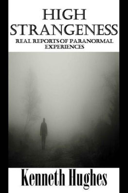 Kenneth Hughes High Strangeness: Real Reports of Paranormal Experiences