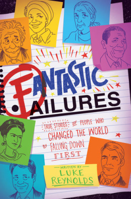 Luke Reynolds Even More Fantastic Failures: True Stories of People Who Changed the World by Falling Down First