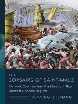 Henning Hillmann - The Corsairs of Saint‑Malo: Network Organization of a Merchant Elite Under the Ancien Regime