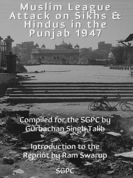 Gurbachan Singh Talib - Muslim League Attack on Sikhs and Hindus in the Punjab 1947