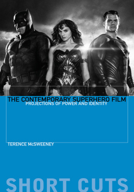 Terence McSweeney The Contemporary Superhero Film: Projections of Power and Identity