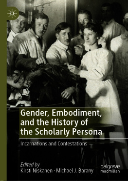 Kirsti Niskanen - Gender, Embodiment, and the History of the Scholarly Persona Incarnations and Contestations