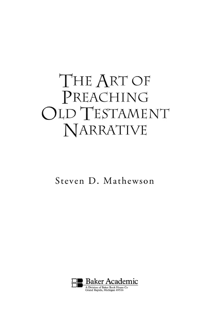 2002 by Steven D Mathewson Published by Baker Academic a division of Baker - photo 1