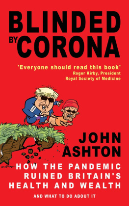 John Ashton - Blinded by Corona: How the Pandemic Ruined Britains Health and Wealth and What to Do about It