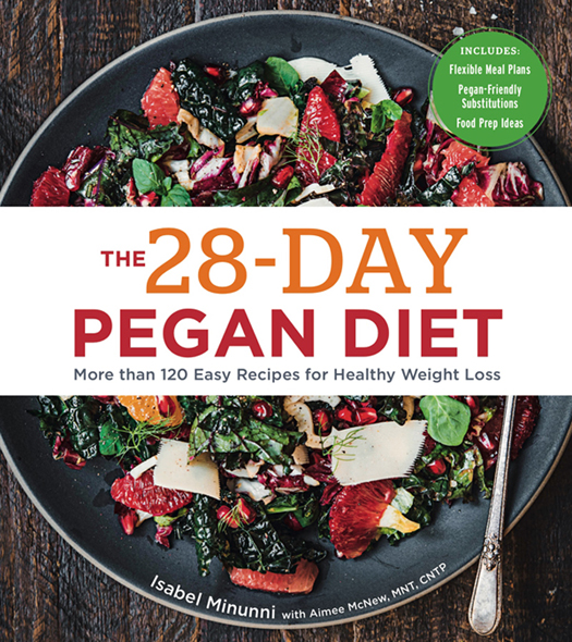 THE 28-DAY PEGAN DIET More than 120 Easy Recipes for Healthy Weight - photo 1