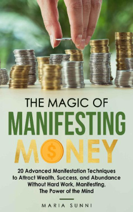 Maria Sunni The Magic of Manifesting Money: 20 Advanced Manifestation Techniques to Attract Wealth, Success, and Abundance Without Hard Work, Manifesting, The Power of the Mind