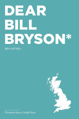 Ben Aitken - Dear Bill Bryson: Footnotes from a Small Island