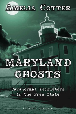 Amelia Cotter - Maryland Ghosts: Paranormal Encounters in the Free State