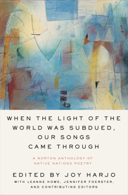 Joy Harjo (editor) - When the Light of the World Was Subdued, Our Songs Came Through: A Norton Anthology of Native Nations Poetry