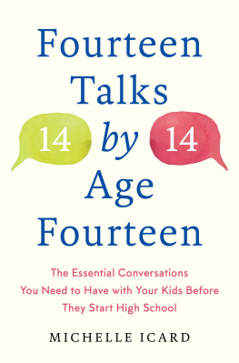 Michelle Icard Fourteen Talks by Age Fourteen: The Essential Conversations You Need to Have with Your Kids Before They Start High School