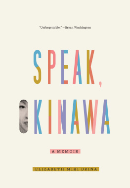 Elizabeth Miki Brina - Speak, Okinawa: A Memoir