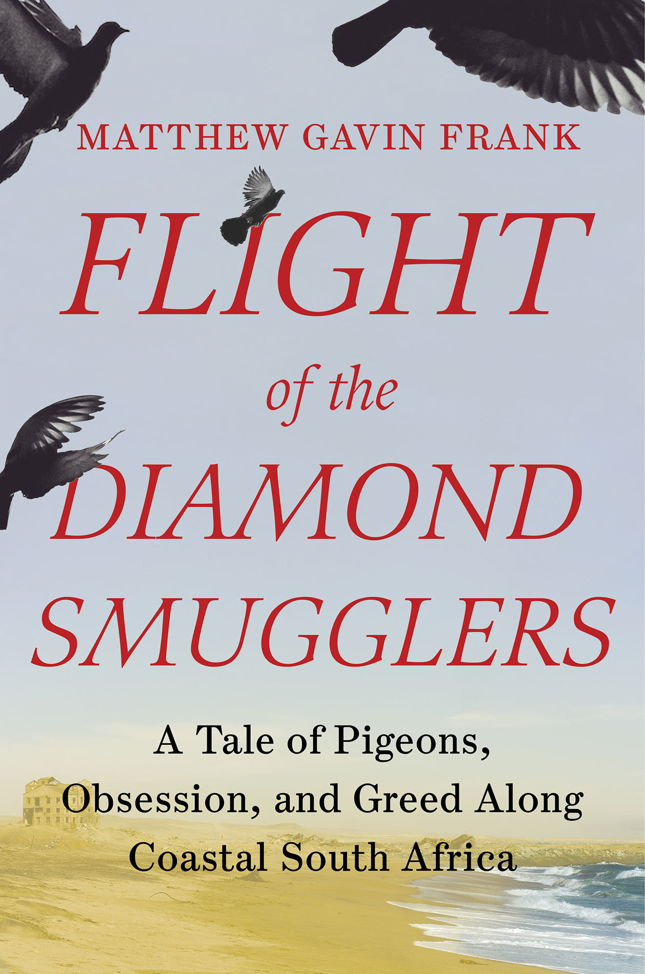 Flight of the Diamond Smugglers A Tale of Pigeons Obsession and Greed Along - photo 1