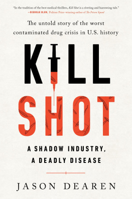 Jason Dearen - Kill Shot: A Shadow Industry, a Deadly Disease