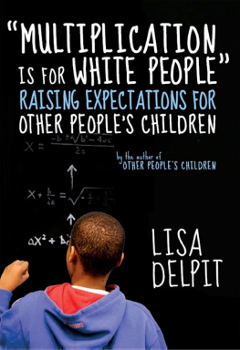 Lisa Delpit - Multiplication Is for White People: Raising Expectations for Other People S Children