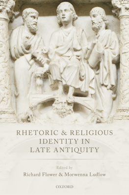 Richard Flower - Rhetoric and Religious Identity in Late Antiquity