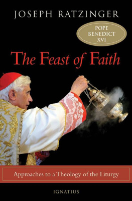 Benedict XVI - The Feast of Faith: Approaches to a Theology of the Liturgy