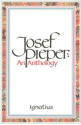 Josef Pieper Josef Pieper: An Anthology