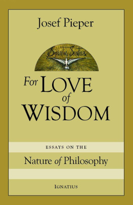 Josef Pieper - For Love of Wisdom: Essays on the Nature of Philosophy