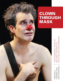 Veronica Coburn - Clown Through Mask: The Pioneering Work of Richard Pochinko as Practised by Sue Morrison