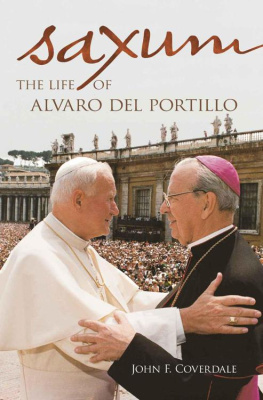 John F. Coverdale - Saxum: The Life of Alvaro del Portillo
