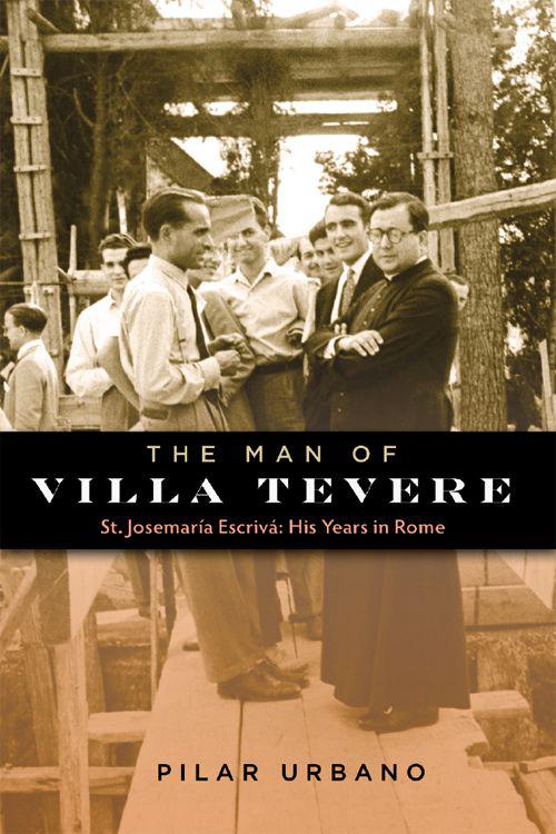 The Man of Villa Tevere St Josemara Escriv His Years in Rome - image 1