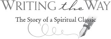 Writing the Way The Story of a Spiritual Classic - image 1