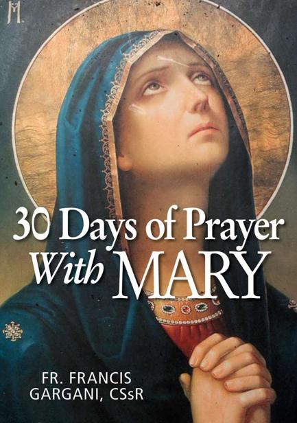 30 Days of Prayer with MARY Francis Gargani CSsR Imprimi Potest - photo 1