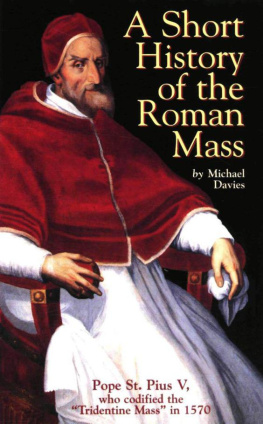 Michael Davies - A Short History of the Roman Mass