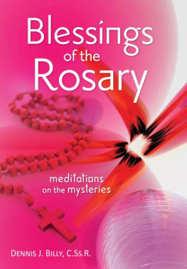 Dennis J. Billy Blessings of the Rosary: Meditations on the Mysteries