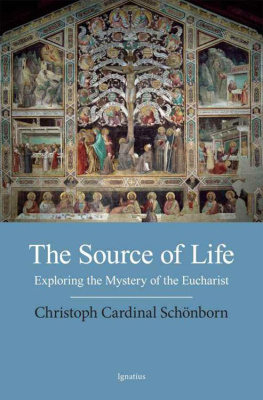 Christoph Schönborn - The Source of Life: Exploring the Mystery of the Eucharist