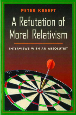 Peter Kreeft - A Refutation of Moral Relativism: Interviews with an Absolutist