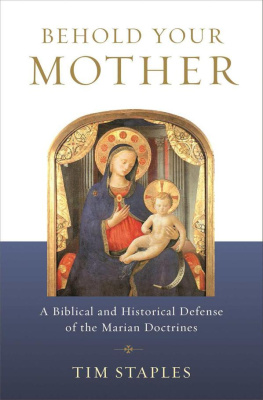 Tim Staples - Behold Your Mother: A Biblical and Historical Defense of the Marian Doctrines