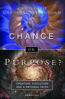 Christoph Schönborn Chance or Purpose? Creation, Evolution, and a Rational Faith