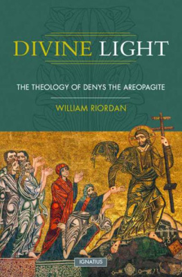 William K. Riordan - Divine Light: Theology of Denys the Areopagite