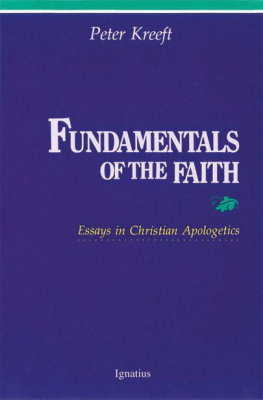 Peter Kreeft Fundamentals of the Faith: Essays in Christian Apologetics