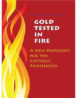 Ronald D. Witherup Gold Tested in Fire: A New Pentecost for the Catholic Priesthood